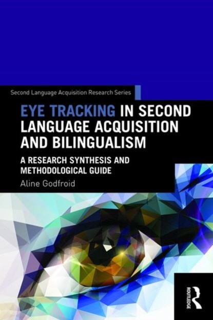 Eye Tracking in Second Language Acquisition and Bilingualism, Aline Godfroid - Gebonden - 9781138024663