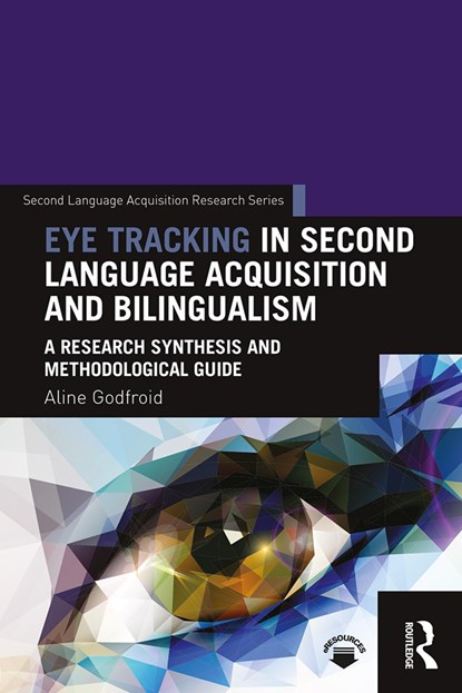 Eye Tracking in Second Language Acquisition and Bilingualism, Aline Godfroid - Paperback - 9781138024670