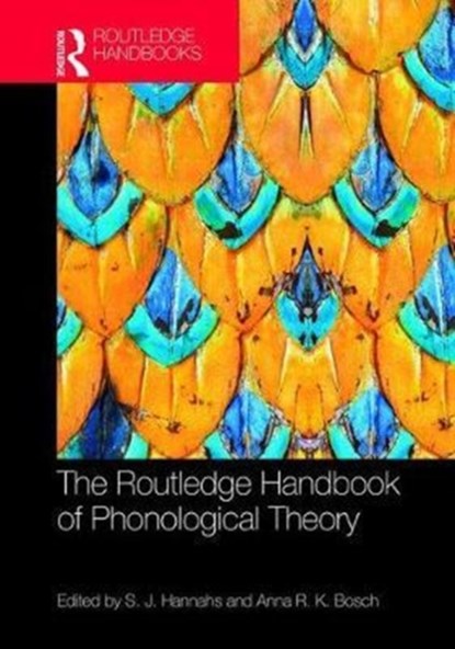 The Routledge Handbook of Phonological Theory, S.J. Hannahs ; Anna Bosch - Gebonden - 9781138025813