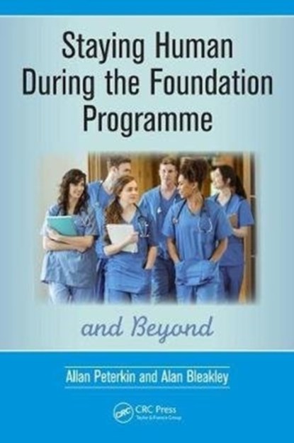 Staying Human During the Foundation Programme and Beyond, Allan Peterkin ; Alan Bleakley - Paperback - 9781138030145