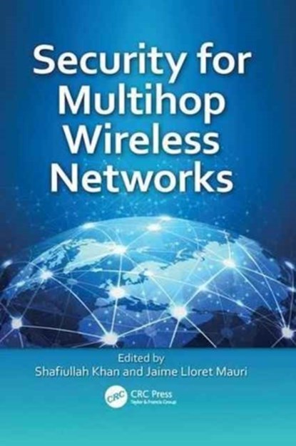 Security for Multihop Wireless Networks, SHAFIULLAH KHAN ; JAIME (POLITECHNIC UNIVERSITY OF VALENCIA,  Spain) Lloret Mauri - Paperback - 9781138033931