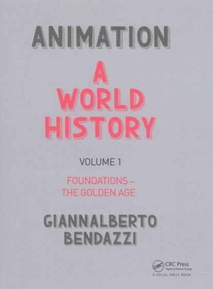 Animation: A World History, GIANNALBERTO (VISTING PROFESSOR,  Nanyang Technological University of Singapore) Bendazzi - Paperback - 9781138035348