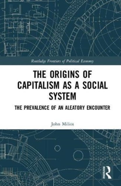 The Origins of Capitalism as a Social System, John Milios - Gebonden - 9781138036703