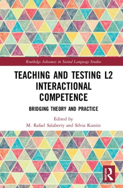 Teaching and Testing L2 Interactional Competence, M. Rafael Salaberry ; Silvia Kunitz - Gebonden - 9781138038998
