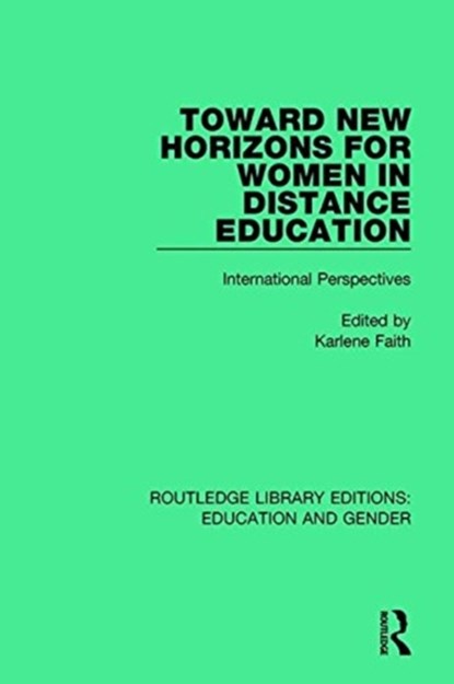 Toward New Horizons for Women in Distance Education, Karlene Faith - Paperback - 9781138040762