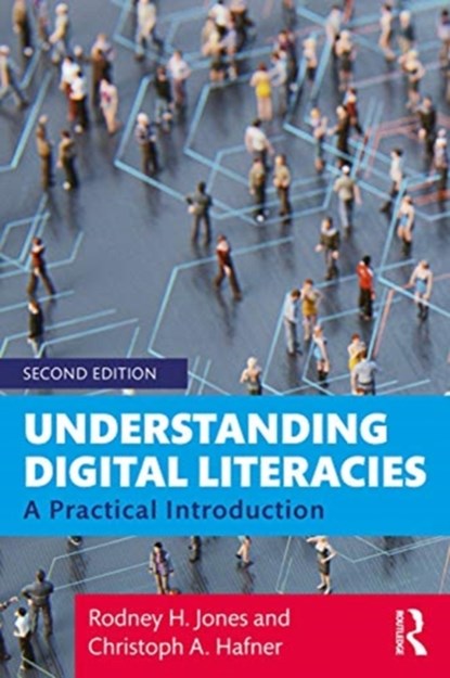 Understanding Digital Literacies, Rodney H. (University of Reading Jones ; Christoph A. (City University of Hong Kong) Hafner - Paperback - 9781138041738