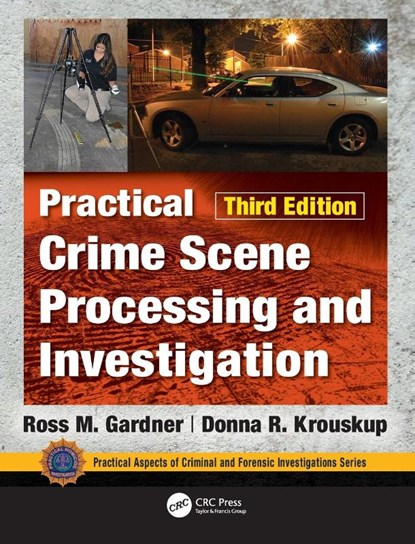 Practical Crime Scene Processing and Investigation, Third Edition, Ross M. Gardner ; Donna Krouskup - Gebonden - 9781138047785