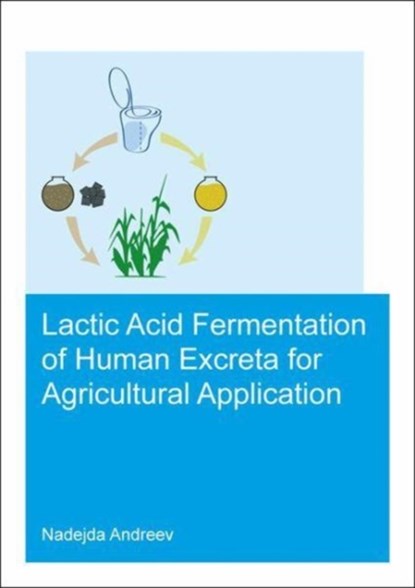 Lactic acid fermentation of human excreta for agricultural application, Nadejda Andreev - Paperback - 9781138049895