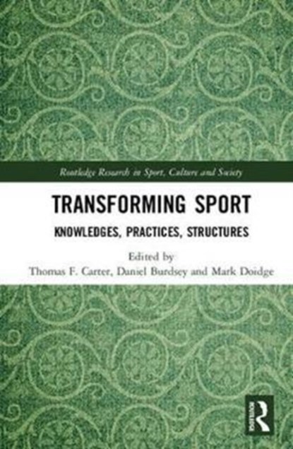 Transforming Sport, THOMAS F. CARTER ; DANIEL BURDSEY ; MARK (UNIVERSITY OF BRIGHTON,  UK) Doidge - Gebonden - 9781138052246