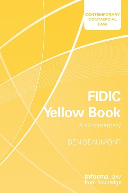 FIDIC Yellow Book: A Commentary, Ben Beaumont - Paperback - 9781138052314