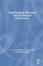 Organizational Behaviour and the Physical Environment | Ayoko, Oluremi B. (university of Queensland, Australia) ; Ashkanasy, Neal M. | 