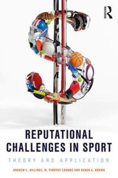Reputational Challenges in Sport, Andrew C. Billings ; W. Timothy Coombs ; Kenon A. Brown - Paperback - 9781138056008