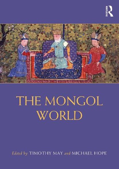 The Mongol World, Timothy May ; Michael Hope - Gebonden - 9781138056671