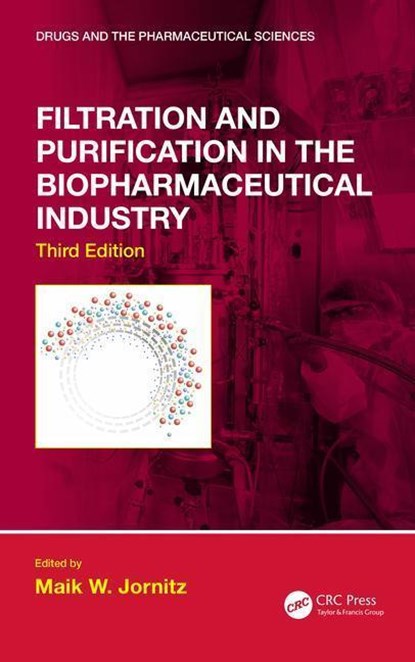 Filtration and Purification in the Biopharmaceutical Industry, Third Edition, MAIK W. (SARTORIUS NORTH AMERICA INC.,  Edgewood, New York, USA) Jornitz - Gebonden - 9781138056749