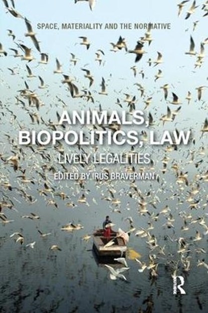 Animals, Biopolitics, Law, Irus Braverman - Paperback - 9781138057913