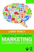 Strategic Integrated Marketing Communications | Percy, Larry (larry Percy Consulting, Usa) | 