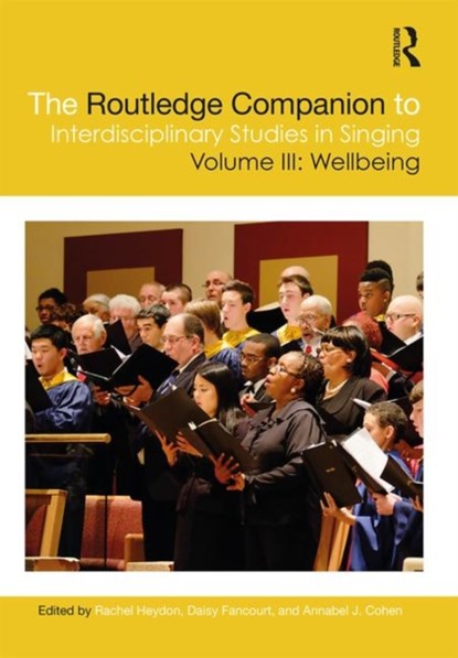 The Routledge Companion to Interdisciplinary Studies in Singing, Volume III: Wellbeing, RACHEL HEYDON ; DAISY FANCOURT ; ANNABEL J. (UNIV. OF PRINCE EDWARD ISLAND,  Charlottetown, PEI, Canada) Cohen - Gebonden - 9781138061224