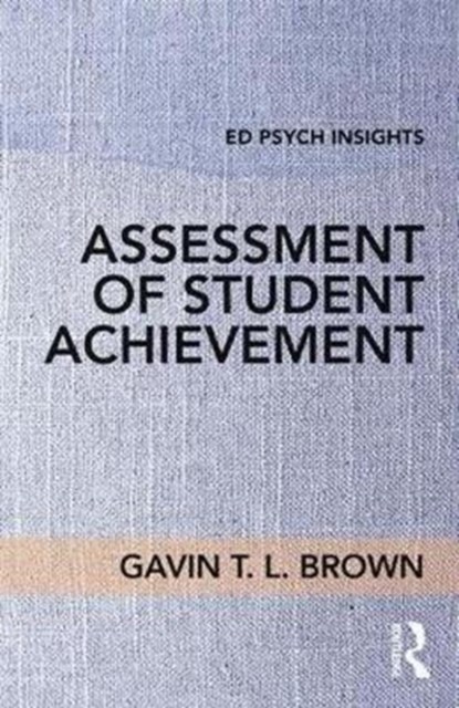 Assessment of Student Achievement, GAVIN T. L. (UNIVERSITY OF AUCKLAND,  New Zealand) Brown - Paperback - 9781138061866