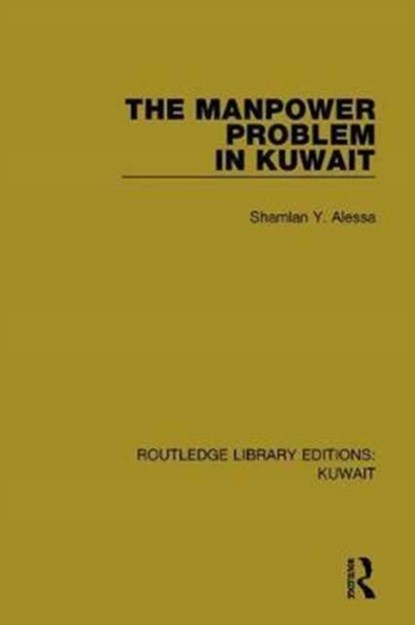 The Manpower Problem in Kuwait, Shamlan Y. Alessa - Gebonden - 9781138065352