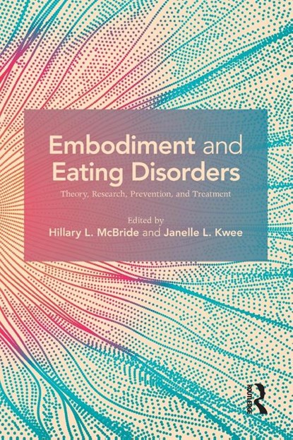 Embodiment and Eating Disorders, Hillary L. McBride ; Janelle L. Kwee - Paperback - 9781138065550