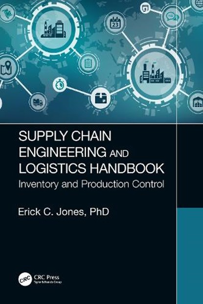 Supply Chain Engineering and Logistics Handbook, ERICK C. (UNIVERSITY OF TEXAS,  Arlington, USA) Jones - Gebonden - 9781138066519