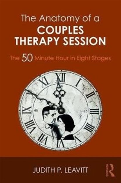 The Anatomy of a Couples Therapy Session, JUDITH P. (WILLIAM JAMES COLLEGE,  Mass, USA) Leavitt - Paperback - 9781138068346