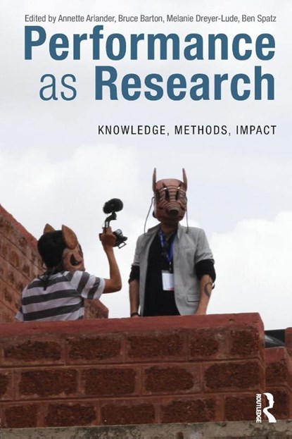 Performance as Research, Annette Arlander ; Bruce Barton ; Melanie Dreyer-Lude - Paperback - 9781138068711