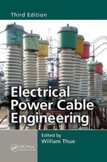 Electrical Power Cable Engineering, WILLIAM A. (CONSULTANT,  Hendersonville, North Carolina, USA) Thue - Paperback - 9781138074002