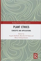 Plant Ethics | Kallhoff, Angela ; Di Paola, Marcello ; Schoergenhumer, Maria | 