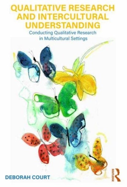 Qualitative Research and Intercultural Understanding, DEBORAH (BAR-ILAN UNIVERSITY,  Israel) Court - Paperback - 9781138080096