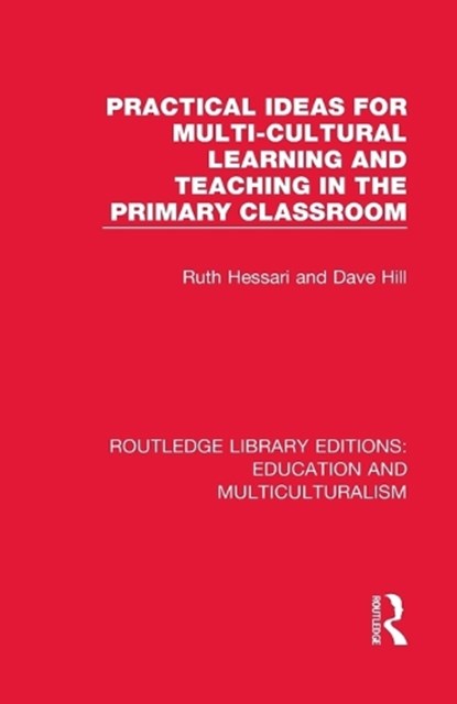 Practical Ideas for Multi-cultural Learning and Teaching in the Primary Classroom, Ruth Hessari ; Dave Hill - Paperback - 9781138080423