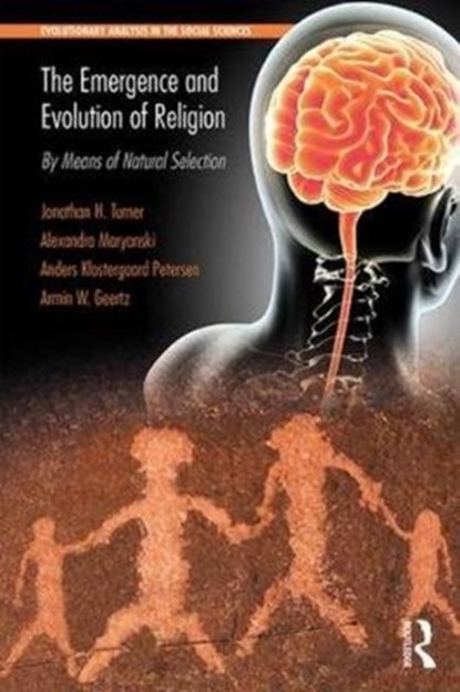 The Emergence and Evolution of Religion, Jonathan Turner ; Alexandra Maryanski ; Anders Klostergaard Petersen ; Armin W. Geertz - Paperback - 9781138080928