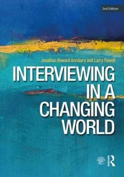 Interviewing in a Changing World, Jonathan H. Amsbary ; Larry Powell - Paperback - 9781138080959