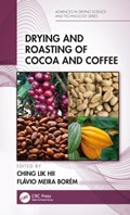 Drying and Roasting of Cocoa and Coffee | Ching Lik, Hii ; Flavio Meira, Borem | 