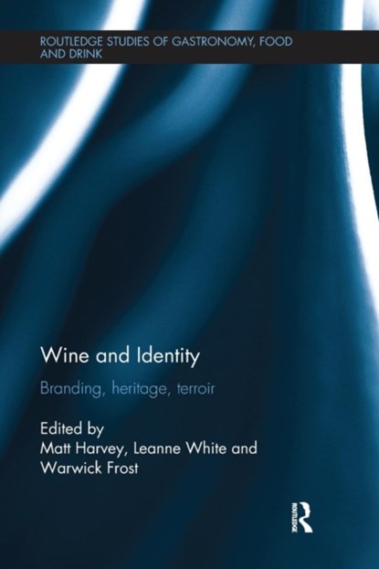 Wine and Identity, Matt Harvey ; Leanne White ; Warwick (University of Wollongong) Frost - Paperback - 9781138082083