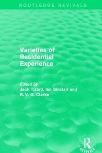Routledge Revivals: Varieties of Residential Experience (1975), Jack Tizard ; Ian Sinclair ; R. V. G. Clarke - Gebonden - 9781138082380