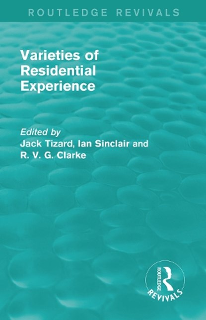 Routledge Revivals: Varieties of Residential Experience (1975), Jack Tizard ; Ian Sinclair ; R. V. G. Clarke - Paperback - 9781138082434