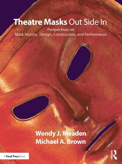 Theatre Masks Out Side In, Wendy J. Meaden ; Michael A. Brown - Paperback - 9781138084193