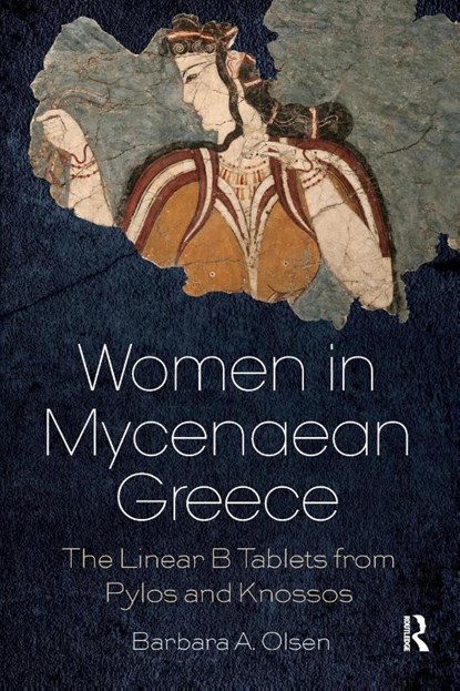 Women in Mycenaean Greece, Barbara A. Olsen - Paperback - 9781138085831