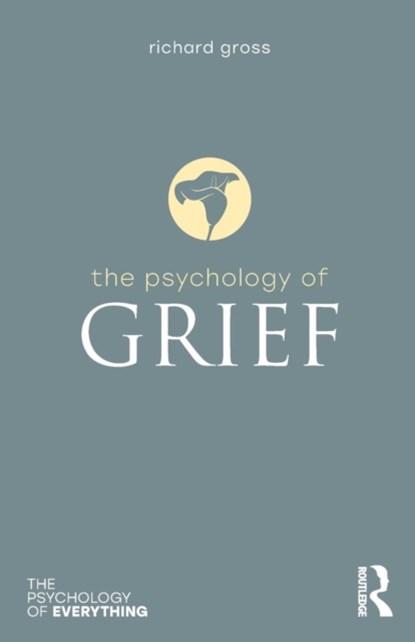 The Psychology of Grief, GROSS,  Richard - Paperback - 9781138088078