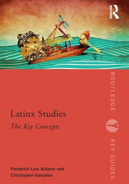 Latinx Studies, Frederick Aldama ; Christopher Gonzalez - Paperback - 9781138088443