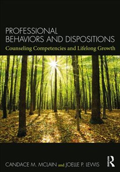 Professional Behaviors and Dispositions, CANDACE M. (WALDEN UNIVERSITY,  Minnesota, USA) McLain ; Joelle P. (Walden University, Minnesota, USA) Lewis - Paperback - 9781138089891