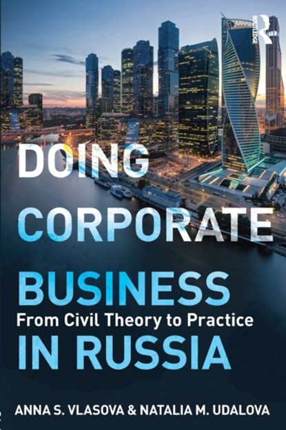 Doing Corporate Business in Russia, Anna Vlasova ; Natalia Udalova - Paperback - 9781138091276