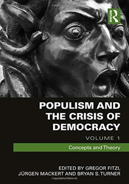 Populism and the Crisis of Democracy, GREGOR (UNIVERSITY OF POTSDAM,  Germany) Fitzi ; Juergen (University of Potsdam, Germany) Mackert ; Bryan (City University of New York) Turner - Gebonden - 9781138091368