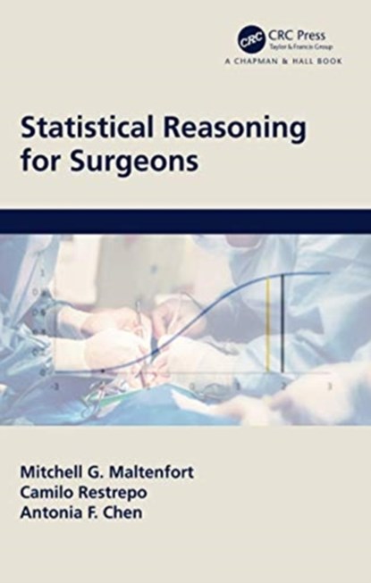 Statistical Reasoning for Surgeons, Mitchell G. Maltenfort ; Camilo (Rothman Institute at Thomas Jefferson University Hospital) Restrepo ; Antonia F. Chen - Paperback - 9781138091702