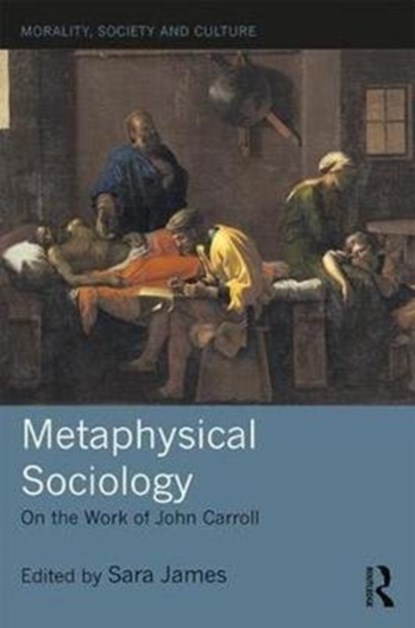 Metaphysical Sociology, SARA (LA TROBE UNIVERSITY,  Australia) James - Gebonden - 9781138091788