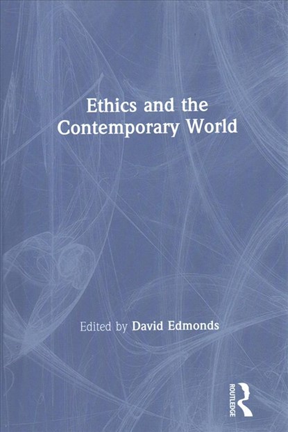 Ethics and the Contemporary World, David Edmonds - Gebonden - 9781138092013