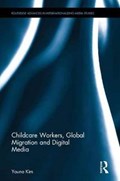 Childcare Workers, Global Migration and Digital Media | Kim, Youna (american University of Paris, France) | 