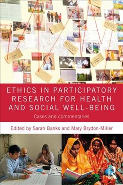 Ethics in Participatory Research for Health and Social Well-Being, SARAH (UNIVERSITY OF DURHAM,  UK) Banks ; Mary (University of Louisville, USA) Brydon-Miller - Paperback - 9781138093430