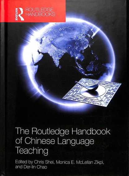 The Routledge Handbook of Chinese Language Teaching, Chris Shei ; Monica McLellan Zikpi ; Der-Lin Chao - Gebonden - 9781138097940
